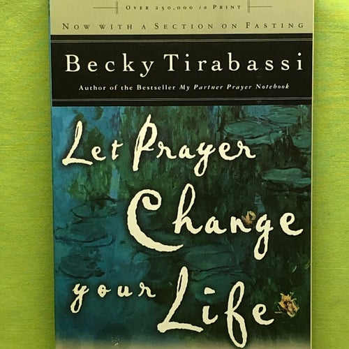 Let Prayer Change Your Life / Tirabassi, Becky