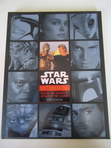 Star Wars Mythmaking: Behind the Scenes of Attack of the Clones af Jody Duncan,