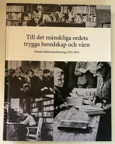 TILL DET MÄNSKLIGA ORDETS TRYGGA BEREDSKAP OCH VÄRN Svensk biblioteksförening
