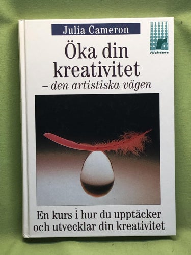 Öka din kreativitet - den artistiska vägen / Julia Cameron