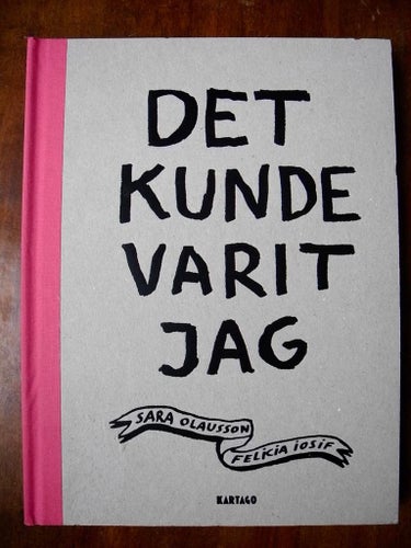 DET KUNDE VARIT JAG Sara Olausson Felicia Iosif 2015