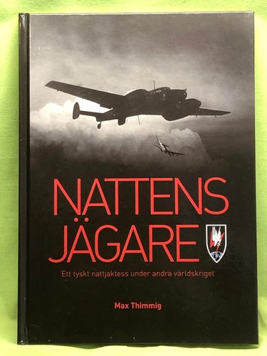 Nattens jägare ett tyskt nattjaktess under andra världskriget / Thimmig, Max