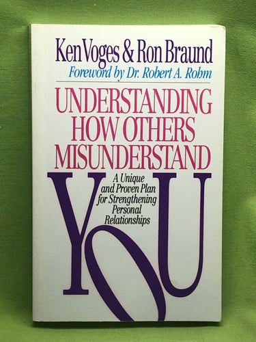 Understanding how others misunderstand you / Ken Voges & Ron Braund ; foreword b