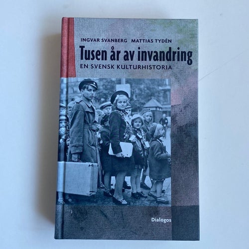 Tusen år av invandring - Ingvar Svanberg, Mattias Tydén
