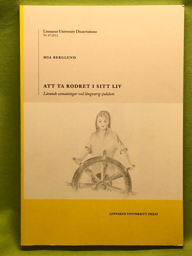 Att ta rodret i sitt liv lärande utmaningar vid långvarig sjukdom / Berglund,
