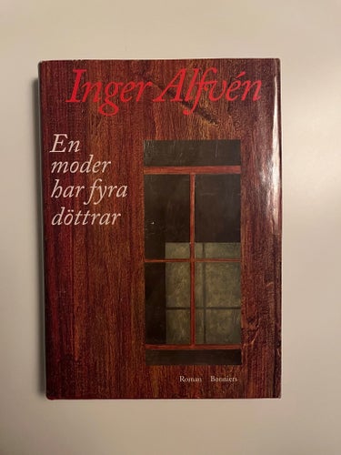 En moder har fyra döttrar - Inger Alfvén - Roman Bonniers