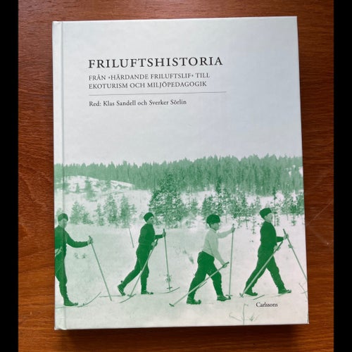 Friluftsliv Friluftshistoria av Klas Sandell och Sverker Sörlin, 2008