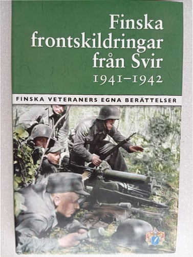 Finska frontskildringar från Svir 1941-1942 - Finska veteraners egna berättelser
