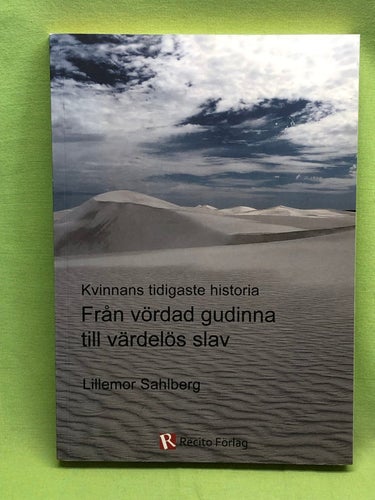 Kvinnans tidigaste historia från vördad gudinna till värdelös slav / Sahlberg,