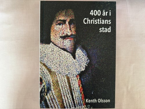 400 år i Christians stad - Kenth Olsson - 2014