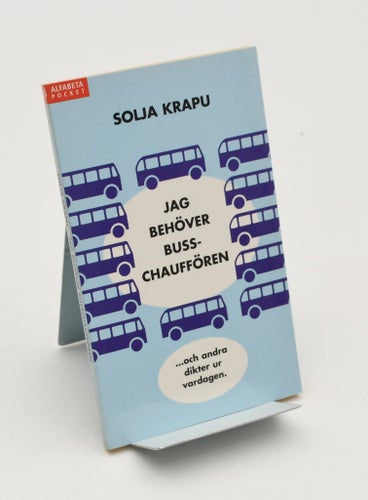 Jag behöver busschauffören : dikter / Solja Krapu.