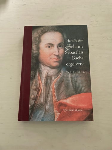 Johann Sebastian Bachs orgelverk en handbok / Fagius, Hans