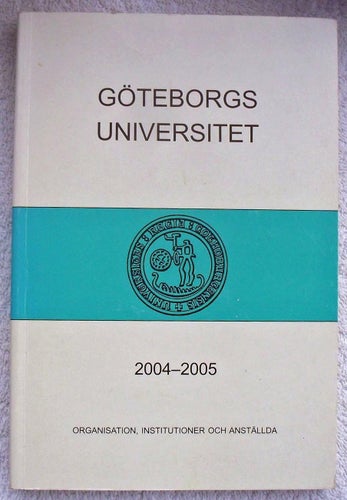 Göteborgs universitet 2004–2005: organisation, institutioner och anställda