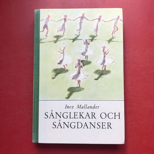 SÅNGLEKAR OCH SÅNGDANSER Inez Mallander 1955