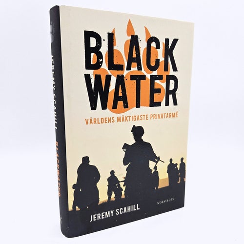 Black Water: världens mäktigaste privatarmé - Jeremy Scahill