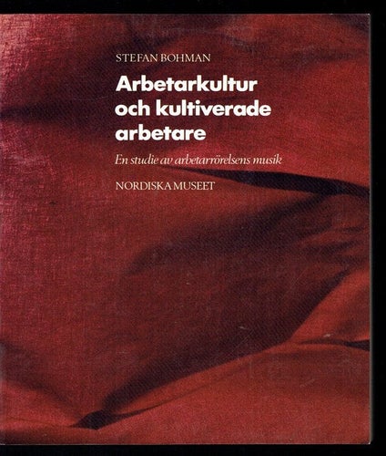Arbetarkultur och kultiverade arbetare - En studie av
