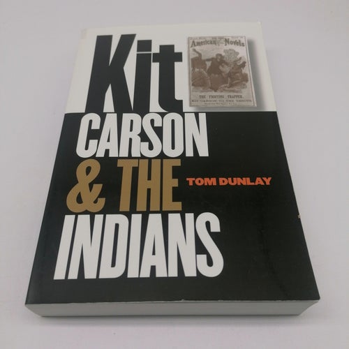 Kit Carson and the Indians - Tom Dunlay