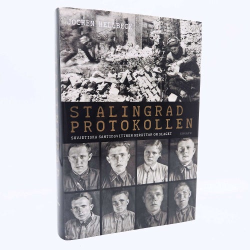 Stalingradprotokollen: sovjetiska samtidsvittnen... - Jochen Hellbeck