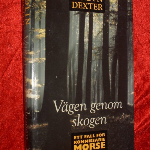 VÄGEN GENOM SKOGEN av COLIN DEXTER ett fall för KOMMISSARIE MORSE INBUNDEN