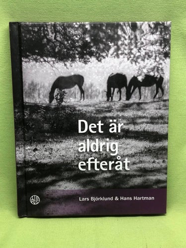 Det är aldrig efteråt / Björklund, Lars - Hartman,Hans