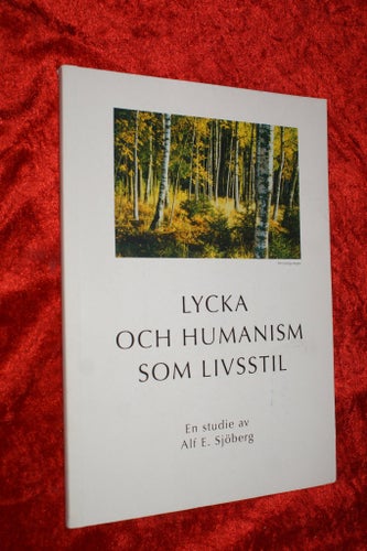LYCKA OCH HUMANISM SOM LIVSSTIL studie av Alf E Sjöberg MJUK PÄRM FINT SKICK
