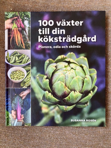 100 växter till din köksträdgård av Susanna Rosén, 2020
