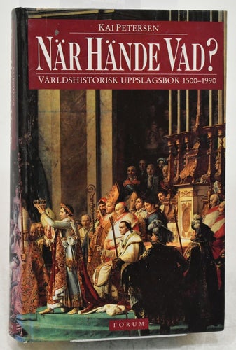 När hände vad? : världshistorisk uppslagsbok 1500-1990 / Kai Petersen