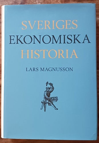 Sveriges Ekonomiska Historia / Lars Magnusson / Raben Prisma Förlag