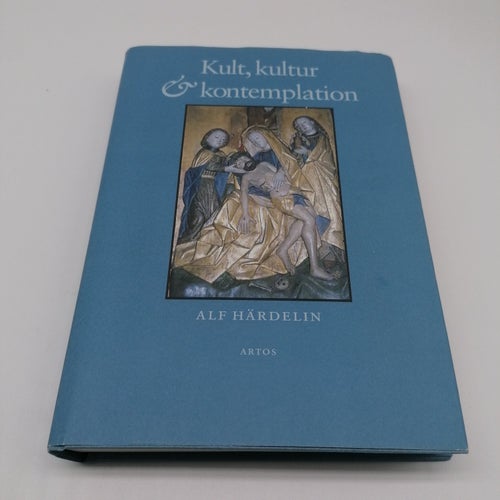 Kult, kultur och kontemplation - Studier i medeltida svenskt kyrkoliv