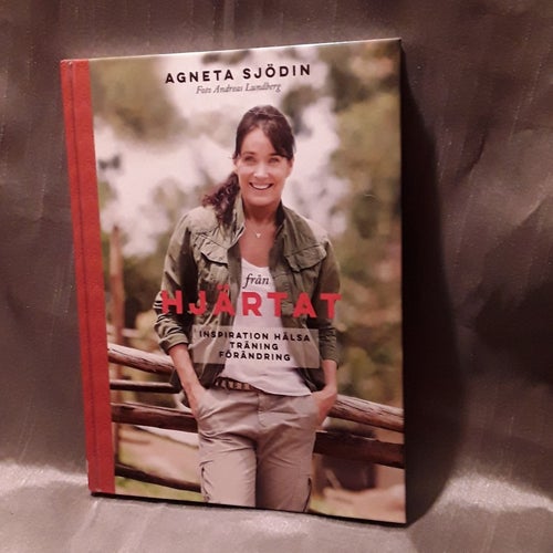 Agneta Sjödin Från hjärtat: Inspiration, hälsa, träning, förändringo