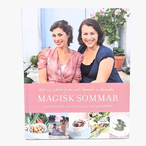 Magisk sommar: mat och härligheter... - Hannah Widell & Amanda Schulman