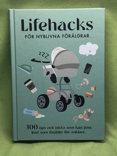 Lifehacks för nyblivna föräldrar / Gadd, Carl-Johan