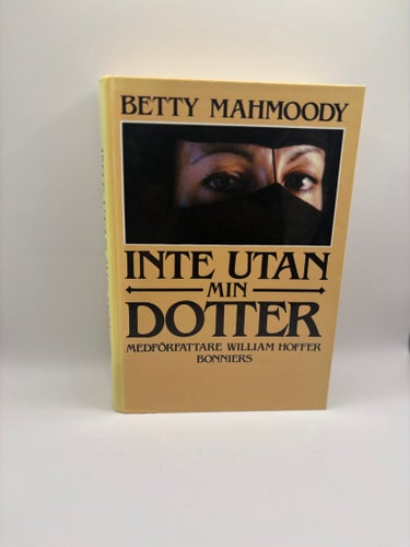 Betty Mahmoody – Inte utan min dotter Bonnier 1989