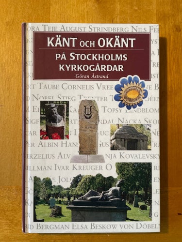 KÄNT och OKÄNT PÅ STOCKHOLMS KYRKOGÅRDAR av Göran Åstrand, 1999