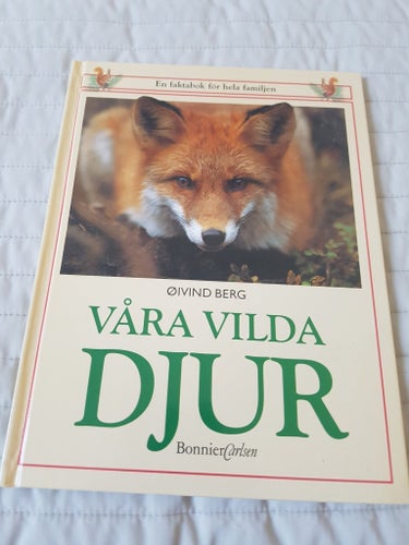 Våra Vilda Djur - Öivind Berg - EN FAKTABOK FÖR HELA FAMILJEN.