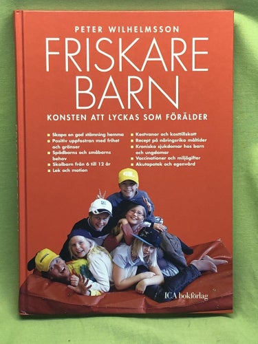 Friskare barn konsten att lyckas som förälder / Wilhelmsson, Peter