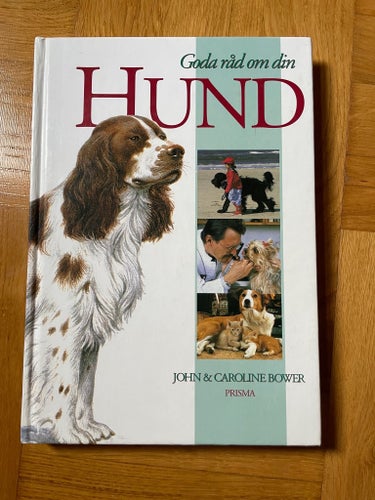 Goda råd om din HUND av John & Caroline Bower, 1993