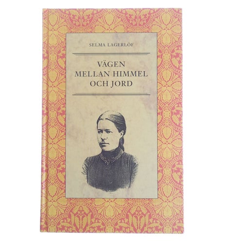 Selma Lagerlöf - Vägen mellan himmel och jord