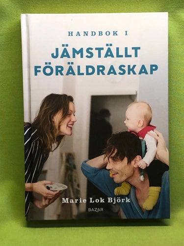 Handbok i jämställt föräldraskap / Björk, Marie Lok