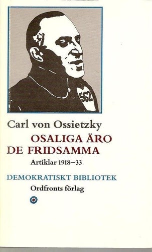 Carl von Ossietzky: Osaliga äro de fridsamma. Artiklar ...