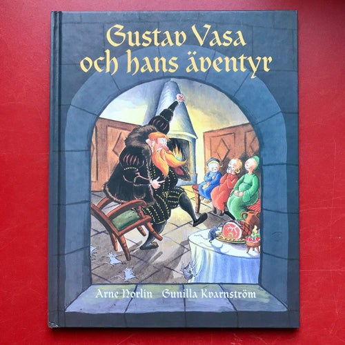 GUSTAV VASA OCH HANS ÄVENTYR Arne Norlin Gunilla Kvarnström 1996