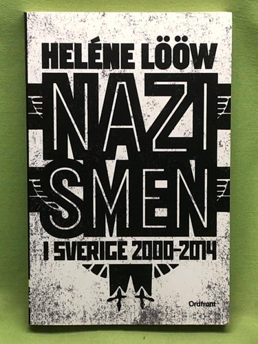 Nazismen i Sverige 2000-2014 / Lööw, Heléne