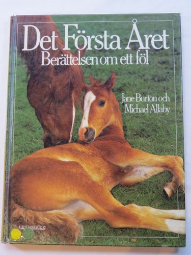 Det Första Året: Berättelsen om ett föl - Jane Burton och Michael Allaby