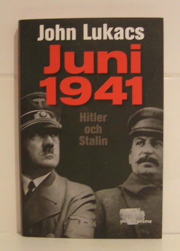 Lukacs, John. Juni 1941. Hitler och Stalin.