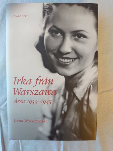 Irka från Warszawa. Åren 1939-1945. Woszczynska, Irena. 2005.