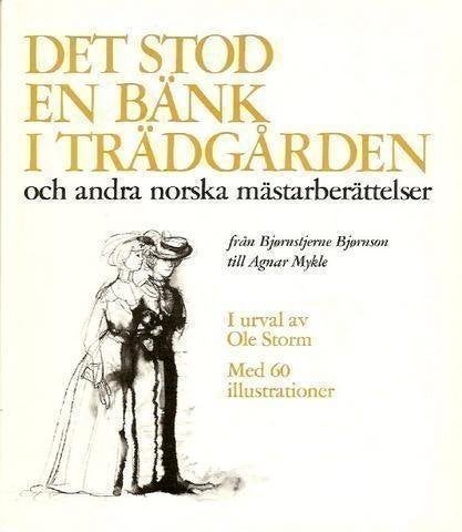 Ole Storm(urval): Det stod en bänk i trädgården och andra...