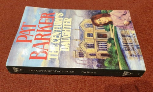 The Century's Daughter - Pat Barker, 1st Softcover Ed 1986 Authors 3rd Novel