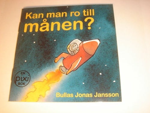 KAN MAN RO TILL MÅNEN? PIXI BULLAS JONAS JANSSON NY OLÄST