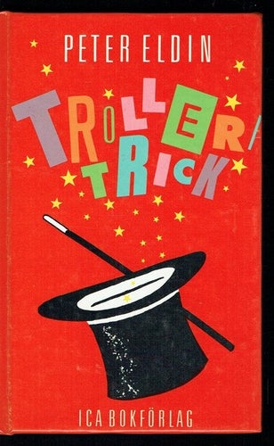 Trolleritrick - hemligheter bakom mer än 80 trolleritrick