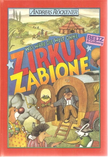 Andreas Röckener: Was wäre die Welt ohne Zirkus Zabione?
